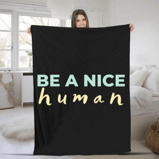 Be A Nice Human Light Colors Fleece Blankets