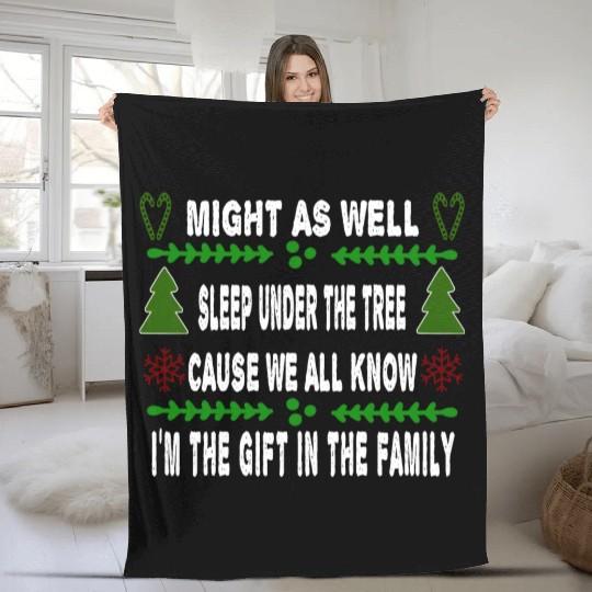 Might As Well Sleep Under The Tree I'm The Gift Fleece Blankets
