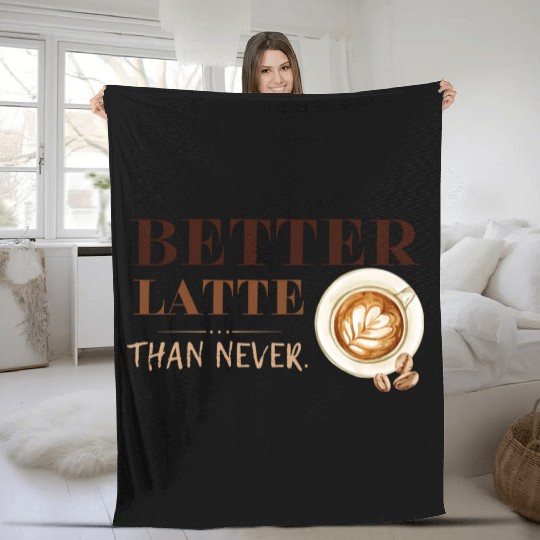 Better Latte Than Never Fleece Blankets