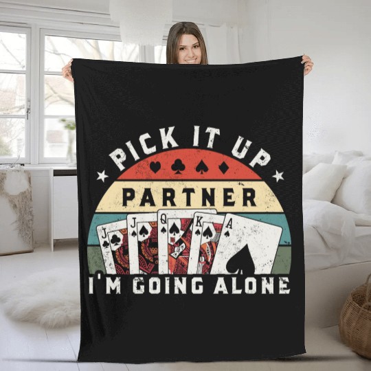 Pick It Up I'm Going Alone, Funny Euchre Player Fleece Blankets
