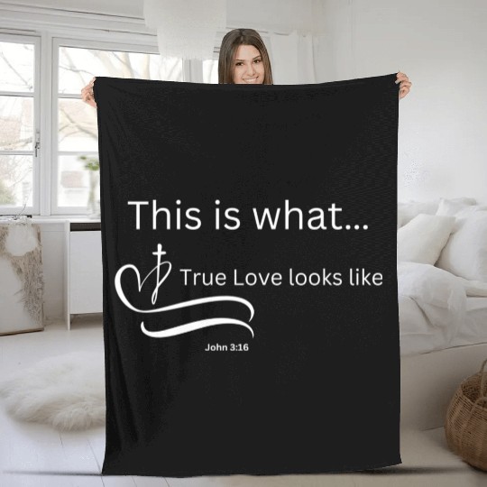 This is what True Love looks Like John 3:16 Fleece Blankets