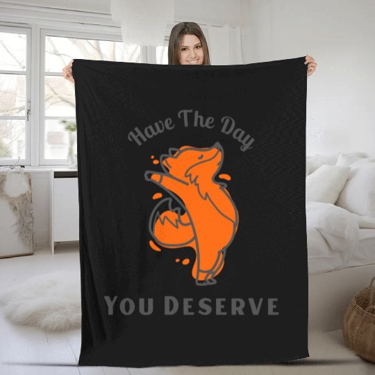 Have The Day You Deserve, red fox, animal Fleece Blankets