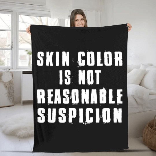 Skin Color Is Not Reasonable Suspicion Fleece Blankets