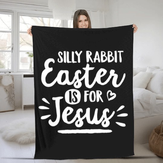 Silly Rabbit Easter Is For Jesus Easter Bunny Ears Fleece Blankets