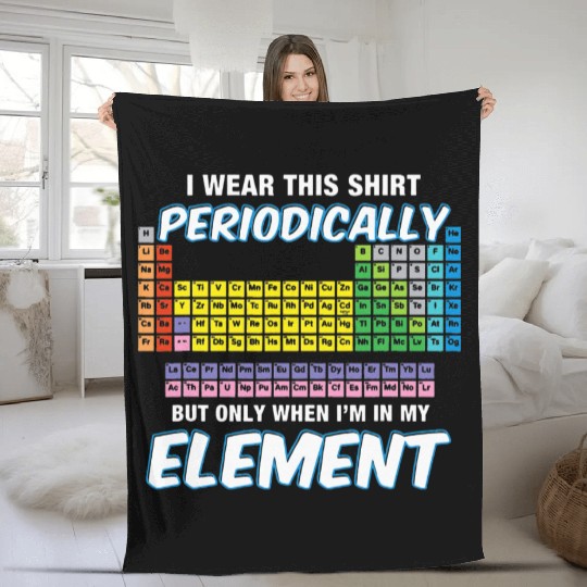 I Wear This Periodically Periodic Table Fleece Blankets