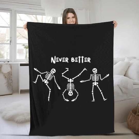 Never better skeleton Fleece Blankets