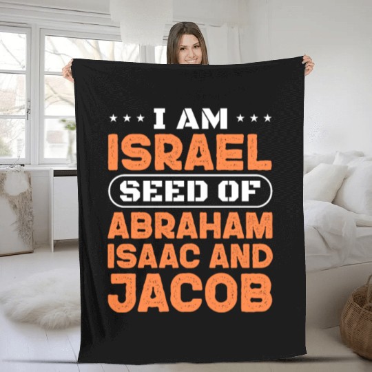 I Am Israel Seed of Abraham Isaac And Jacob Fleece Blankets