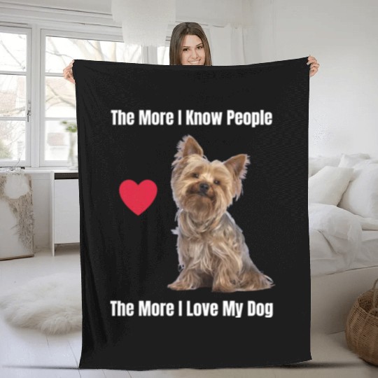 The More I Know People, The More I Love My Yorkie Fleece Blankets