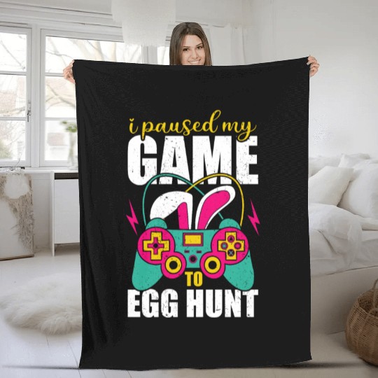 I Paused My Game To Egg Hunt Fleece Blankets