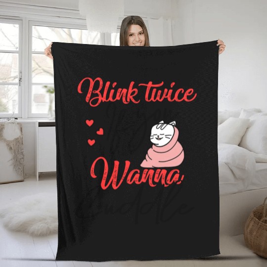 Blink Twice If You Wanna Cuddle Cat Lover Fleece Blankets