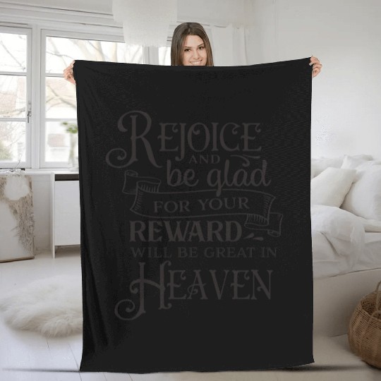 Rejoice And Be Glad For Your Reward Will Be Great Fleece Blankets