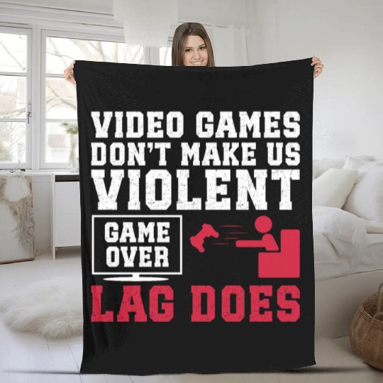 Video Games Don't Make Us Violent Lag Does Fleece Blankets