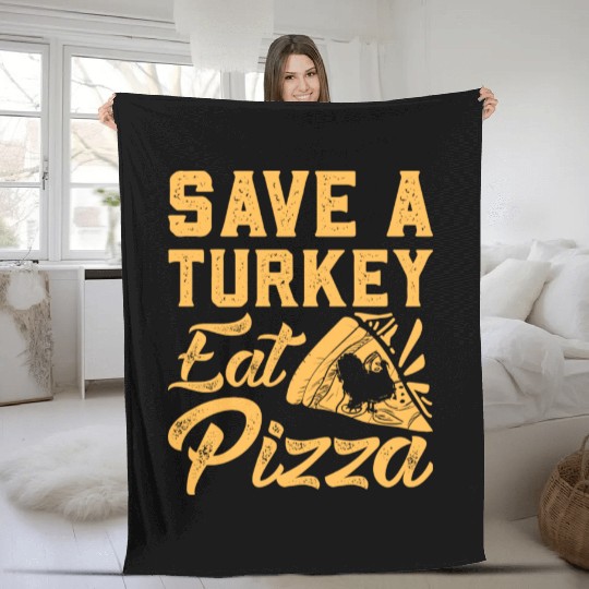 Save A Turkey Eat Pizza Fleece Blankets