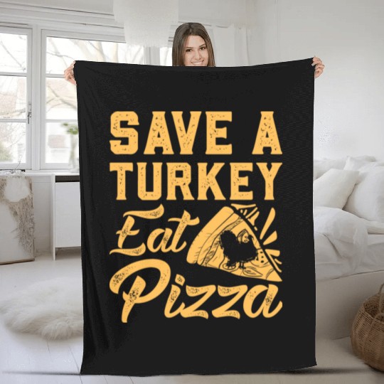 Save A Turkey Eat Pizza Fleece Blankets