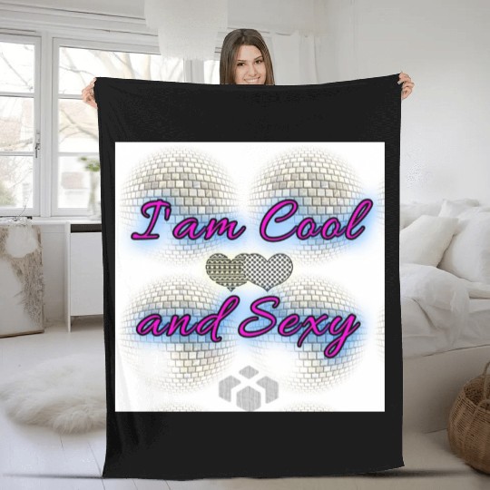 I am Cool and Sexy Fleece Blankets