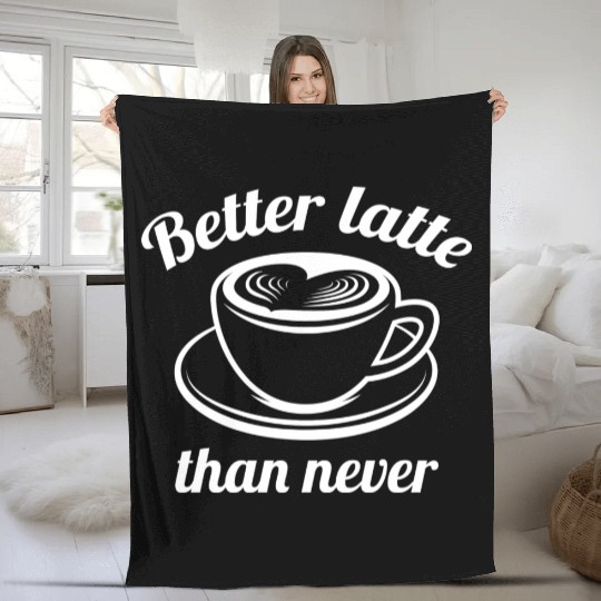 Better Latte Than Never Fleece Blankets