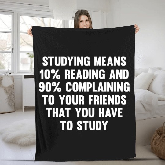 Studying Means 10% Reading..| Funny Back To School Fleece Blankets
