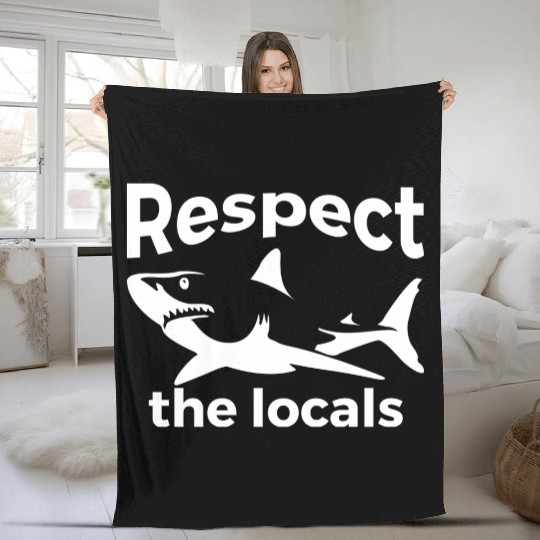 Respect The Locals Nature Joke Fleece Blankets