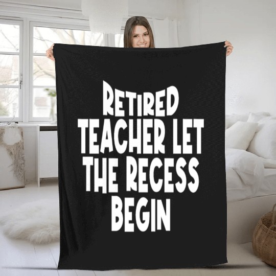 Retired Teacher Queen The Recess Begins Fleece Blankets