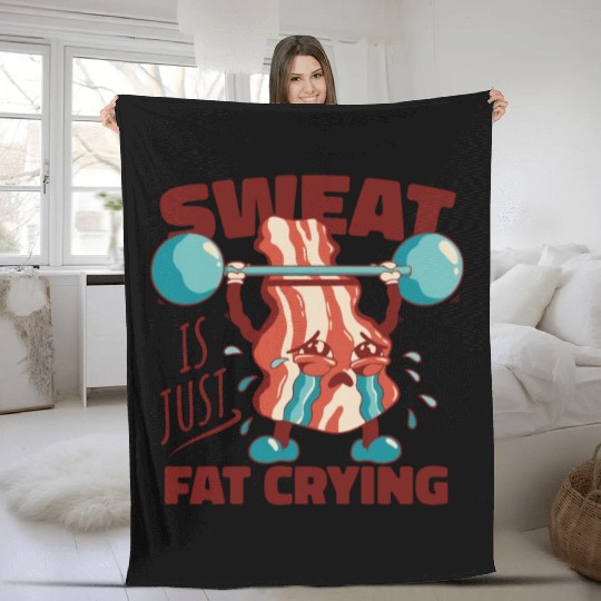 Sweat is Just Fat Crying - Funny Gym Bacon Fleece Blankets