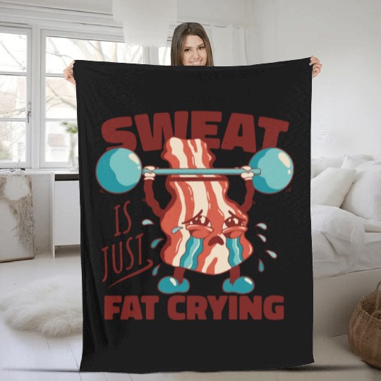 Sweat is Just Fat Crying - Funny Gym Bacon Fleece Blankets