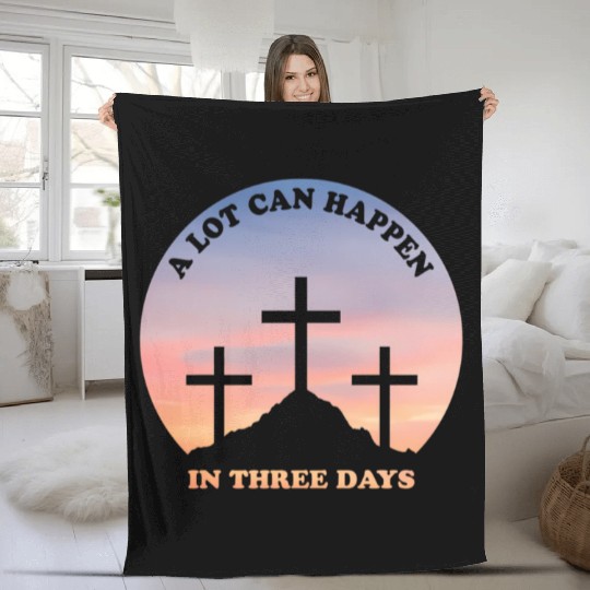 A Lot Can Happen In Three Days Christian Easter Fleece Blankets