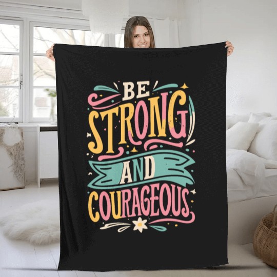 Be Strong And Courageous Fleece Blankets