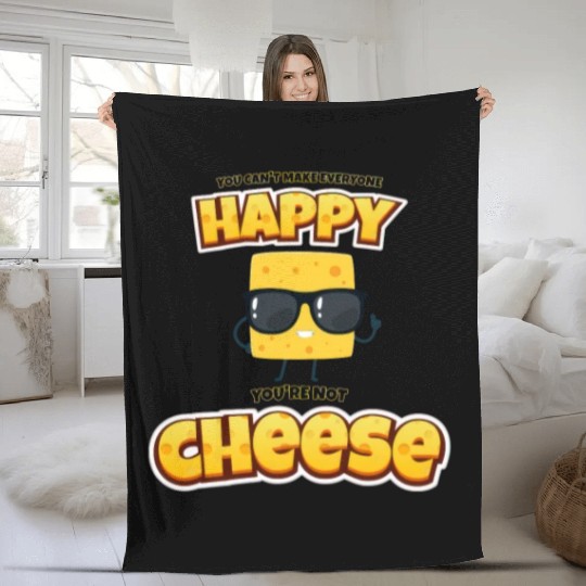 Can't make everyone happy, not cheese. Fleece Blankets
