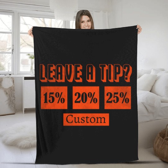 Leave a tip 15 20 25 Fleece Blankets