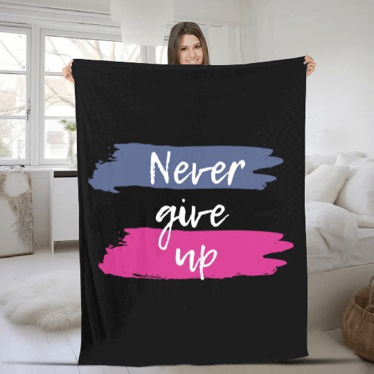 Never Give Up Motivational Fleece Blankets