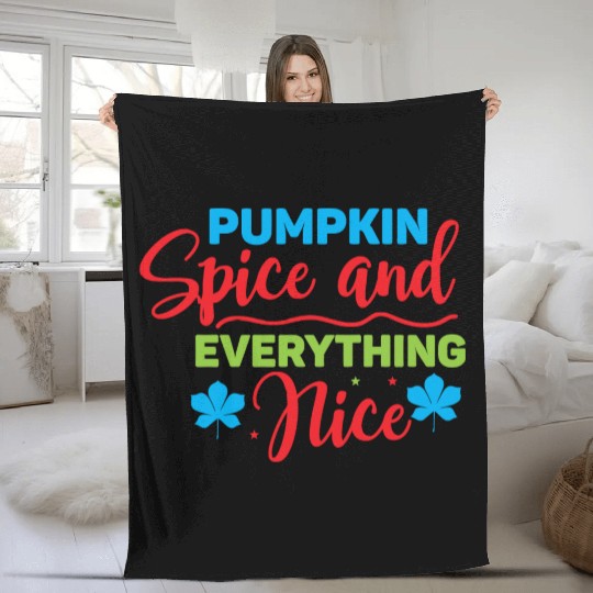 Pumpkin Spice And Everything Nice Fleece Blankets