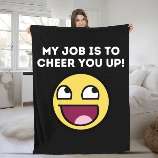 My Job Is To Cheer You Up - Mental Health Quotes Fleece Blankets