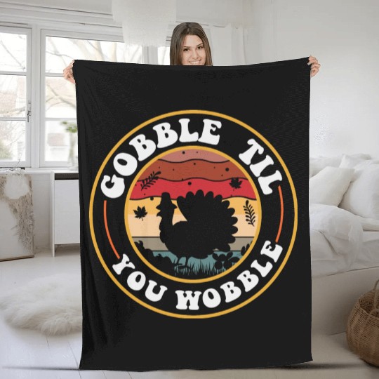 Gobble Til You Wobble Fleece Blankets