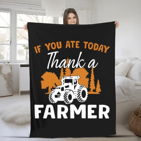 If You Ate Today Thank A Farmer Farmer Fleece Blankets
