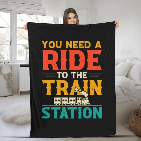 You Need a Ride to the Train Station Fleece Blankets