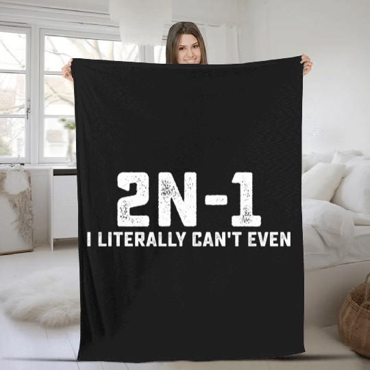 2n-1 I Literally Can't Even Math Teacher Fleece Blankets