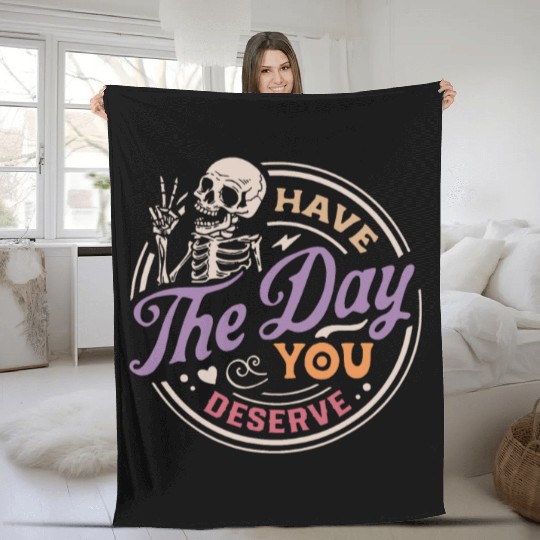 Have The Day You Deserve Peaceful Sign Fleece Blankets