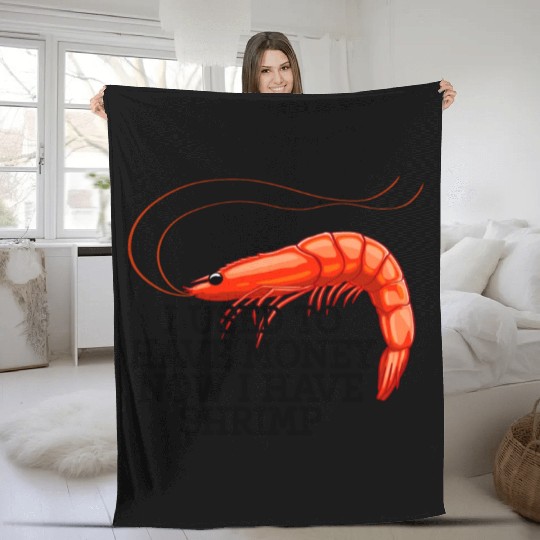 I Used To Have Money Now I Have Shrimp Fleece Blankets