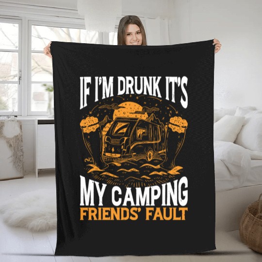 If I'm Drunk It's My Camping Friends' Fault 2 Fleece Blankets
