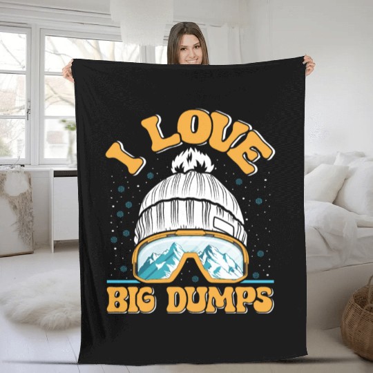 Snowboarder I Love Big Dumps Snowboarding Fleece Blankets