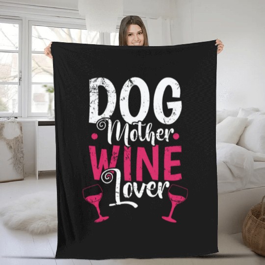Dog Mother Wine Lover Mom Mother's Day Fleece Blankets