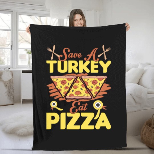 Save A Turkey Eat Pizza Fleece Blankets