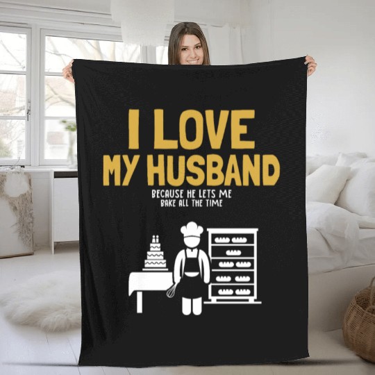 I Love My Husband Baking Bread Expert Pastry Chef Fleece Blankets