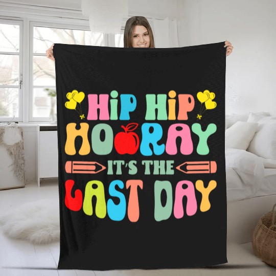 Hip Hip Hooray Its The Last Day Of School Teacher Fleece Blankets