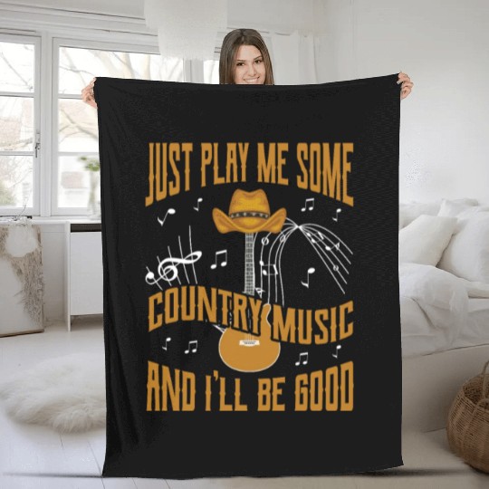 Just Play Me Some Country Music And I'll Be Good Fleece Blankets