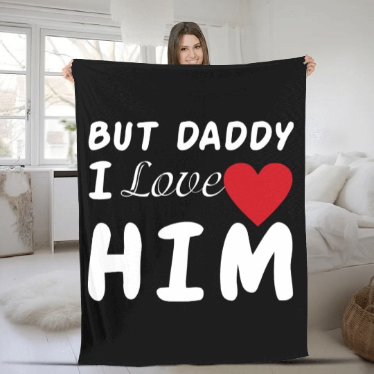 But daddy I love him Fleece Blankets