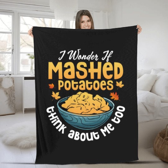 I Wonder If Mashed Potatoes Food Thanksgiving Fleece Blankets