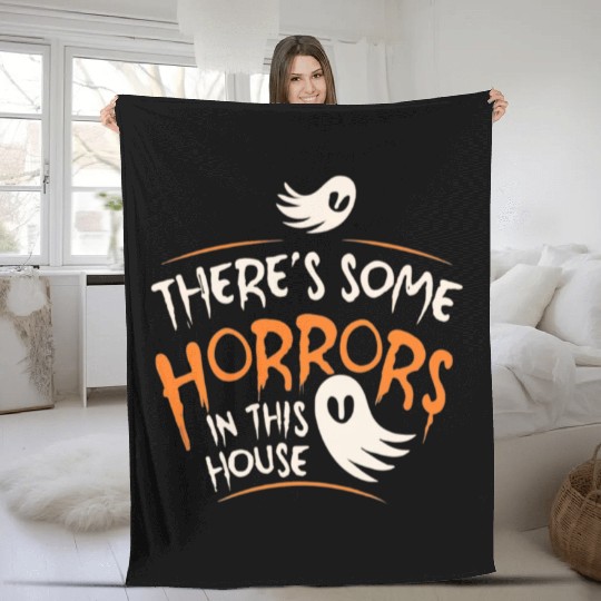 There's Some Horrors In This House Funny Halloween Fleece Blankets