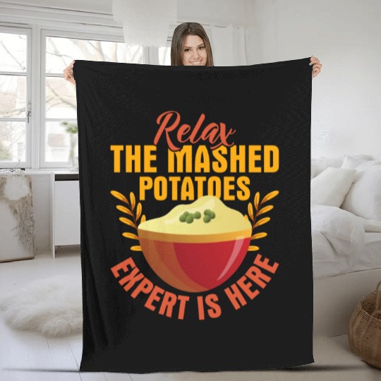 Relax The Mashed Potatoes Expert Is Here Dinner Th Fleece Blankets