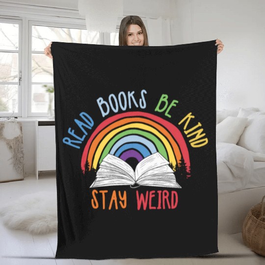 Read Books Be Kind Stay Weird Reading Fleece Blankets